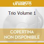 Trio Volume 1 cd
