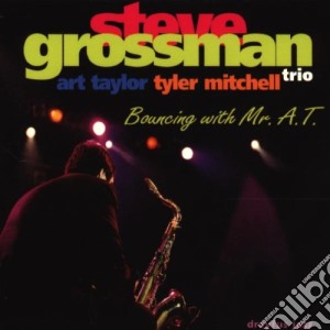 Steve Grossman - Bouncing With Mr. A.t. cd musicale di GROSSMAN S. TRIO