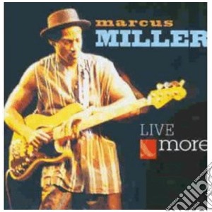 Marcus Miller - Live & More cd musicale di Marcus Miller