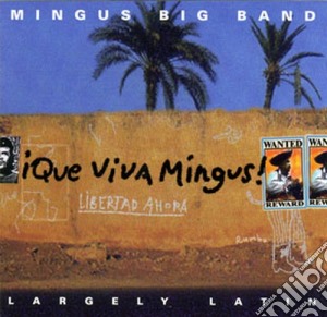 Mingus Big Band - Que Viva Mingus cd musicale di MINGUS BIG BAND
