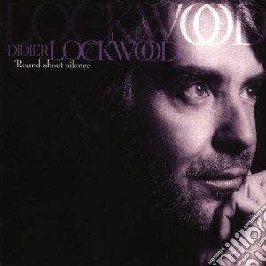 Didier Lockwood - Round About Silence cd musicale di Didier Lockwood