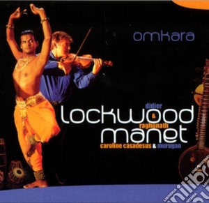 Lockwood / Manet - Omkara cd musicale di LOCKWOOD D./MANET R.