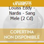 Louiss Eddy - Nardis - Sang Mele (2 Cd) cd musicale di Eddy Louiss