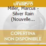 Miller, Marcus - Silver Rain (Nouvelle Version) cd