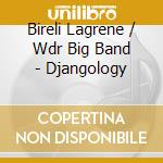 Bireli Lagrene / Wdr Big Band - Djangology cd musicale di Bireli Lagrene / Wdr Big Band