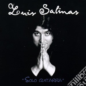 Luis Salinas - Solo Guitarra cd musicale di Luis Salinas