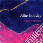 Billie Holiday - You Go To My Head - Jazz Reference Collection cd