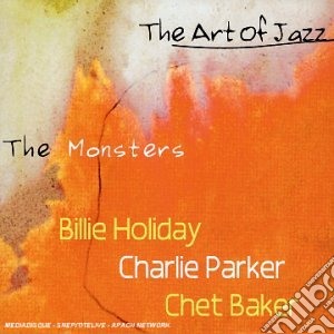Art Of Jazz (The): The Monsters - Billie Holiday, Charlie Parker, Chet Baker (3 Cd) cd musicale di Artisti Vari
