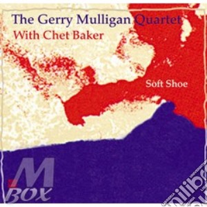 Gerry Mulligan Quartet / Chet Baker - Soft Shoe Jazz Reference Series cd musicale di GERRY MULLIGAN QUARTET