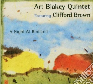 Art Blakey Quintet / Clifford Brown - A Night At Birdland cd musicale di BLAKEY ART QUINTET