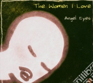 Women I Love (The) - Angel Eyes cd musicale di ARTISTI VARI
