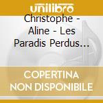 Christophe - Aline - Les Paradis Perdus (2 Cd) cd musicale di Christophe