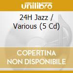 24H Jazz / Various (5 Cd) cd