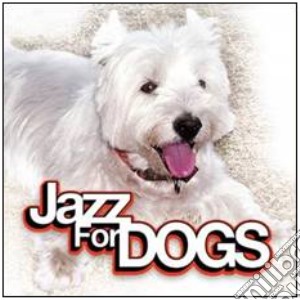 Jazz for dogs cd musicale di Artisti Vari