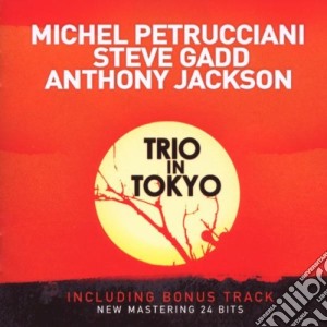 Michel Petrucciani / Steve Gadd / Anthony Jackson - Trio In Tokio cd musicale di PETRUCCIANI-GADD-JACKSON
