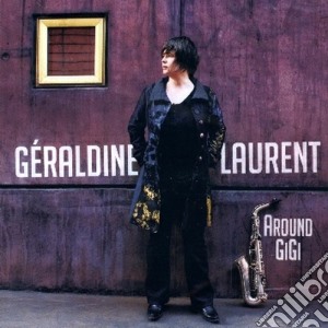 Geraldine Laurent - Around Gigi cd musicale di Geraldine Laurent