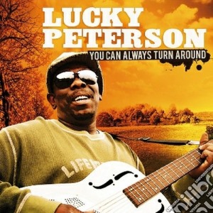 Lucky Peterson - You Can Always Turn Around cd musicale di LUCKY PETERSON