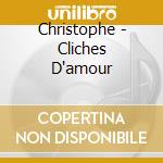 Christophe - Cliches D'amour cd