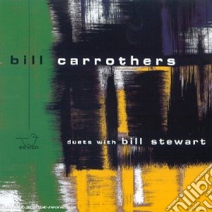 Bill Carrothers - Duets With Bill Stewart cd musicale di Bill Carrothers