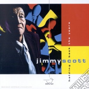 Jimmy Scott - Holding Back The Years cd musicale di Jimmy Scott
