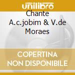 Chante A.c.jobim & V.de Moraes cd