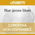 Blue goose blues cd musicale di Thomas Jesse
