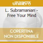 L. Subramanian - Free Your Mind cd