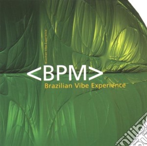 Bpm - Brazilian Vibe Experience cd musicale di BPM