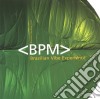 Bpm - Brazilian Vibe Experience cd