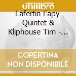 Lafertin Fapy Quintet & Kliphouse Tim - Fine & Dandy cd musicale di Lafertin fapy quinte