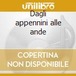 Dagli appennini alle ande cd