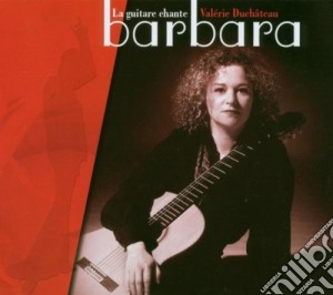 Valerie Duchateau - La Guitare Chante Barbara cd musicale di Duchateau Valerie