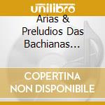 Arias & Preludios Das Bachianas Brasilei cd musicale di Symphoniqu Orchestre