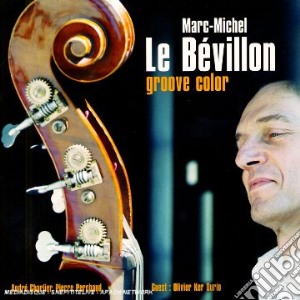 Marc Michel Le Bevillon - Groove Colour cd musicale di Bevillon, Marc Michel Le