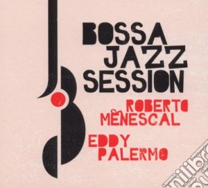 Palermo Eddy, Menescal Roberto - Bossa Jazz Session cd musicale di PALERMO EDDY-MENESCAL ROBERTO