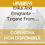 Erika And Emigrante - Tzigane From Mars cd