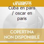 Cuba en paris / oscar en paris cd