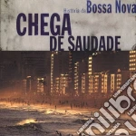Chega De Saudade - Historia Da Bossa Nova (2 Cd) cd