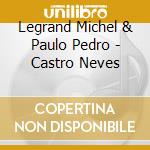 Legrand Michel & Paulo Pedro - Castro Neves cd