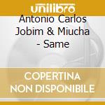 Antonio Carlos Jobim & Miucha - Same