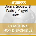 Drums Society & Padre, Migyel - Brazil Percussions cd
