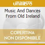 Music And Dances From Old Ireland cd