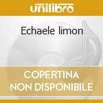 Echaele limon cd