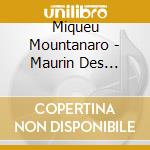 Miqueu Mountanaro - Maurin Des Maures cd musicale di Artisti Vari