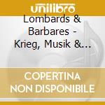 Lombards & Barbares - Krieg, Musik & Liturgie I cd