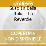 Suso In Bella Italia - La Reverdie cd musicale di Suso In Bella Italia