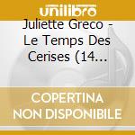 Juliette Greco - Le Temps Des Cerises (14 Titres) cd