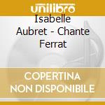 Isabelle Aubret - Chante Ferrat cd