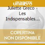 Juliette Greco - Les Indispensables De Juliette Greco cd musicale di Juliette Greco