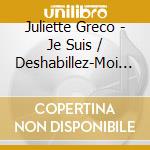 Juliette Greco - Je Suis / Deshabillez-Moi / Le Temps De Cherizes (3 Cd)